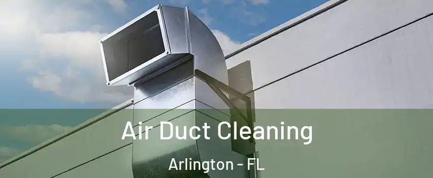 Air Duct Cleaning Arlington - FL