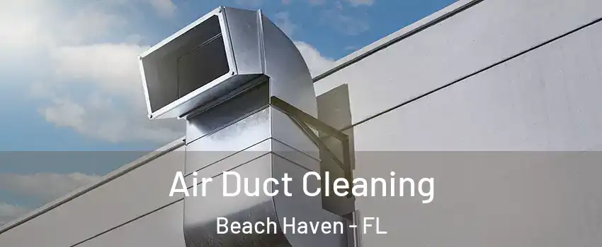 Air Duct Cleaning Beach Haven - FL