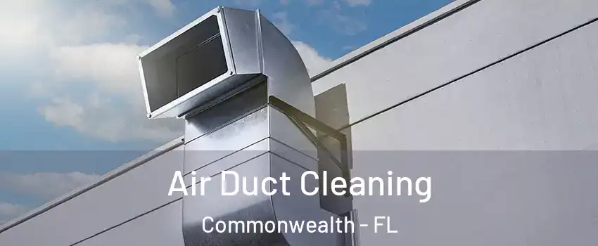 Air Duct Cleaning Commonwealth - FL