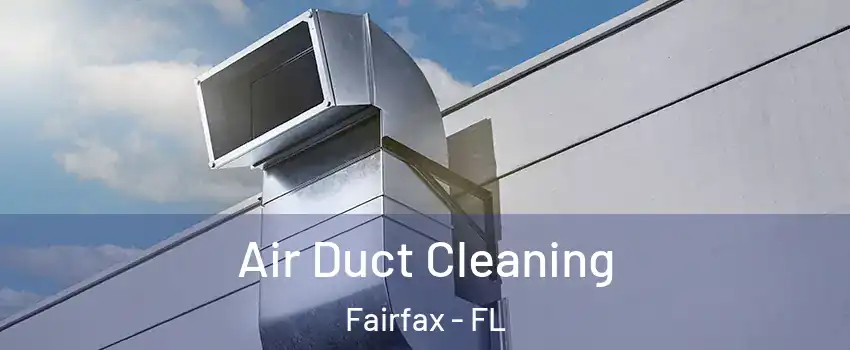 Air Duct Cleaning Fairfax - FL