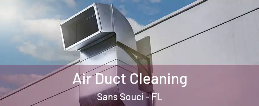 Air Duct Cleaning Sans Souci - FL