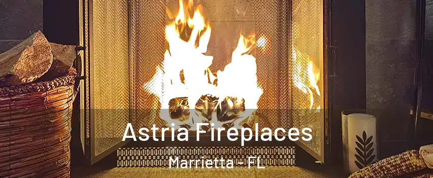 Astria Fireplaces Marrietta - FL