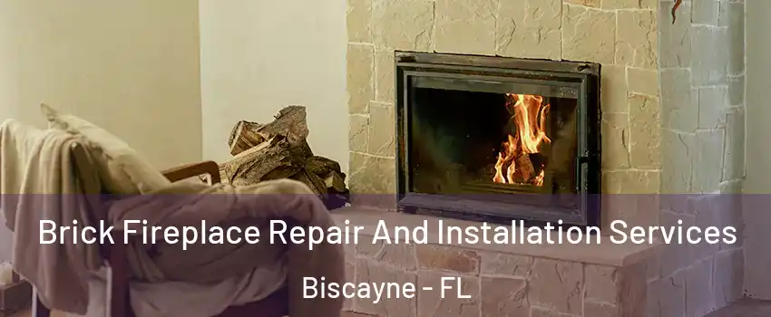 Brick Fireplace Repair And Installation Services Biscayne - FL