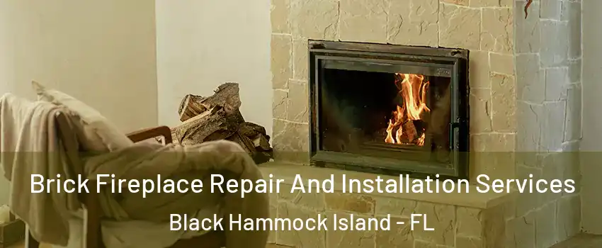 Brick Fireplace Repair And Installation Services Black Hammock Island - FL