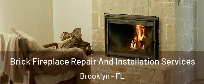 Brick Fireplace Repair And Installation Services Brooklyn - FL