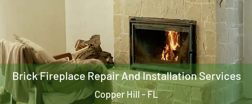 Brick Fireplace Repair And Installation Services Copper Hill - FL