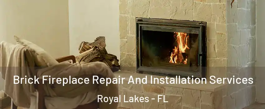 Brick Fireplace Repair And Installation Services Royal Lakes - FL