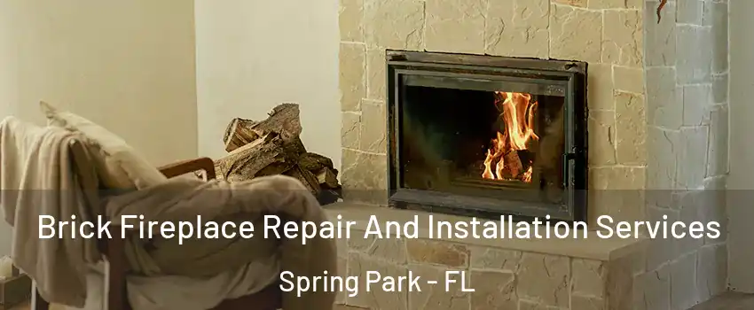 Brick Fireplace Repair And Installation Services Spring Park - FL