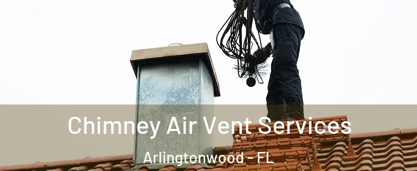 Chimney Air Vent Services Arlingtonwood - FL