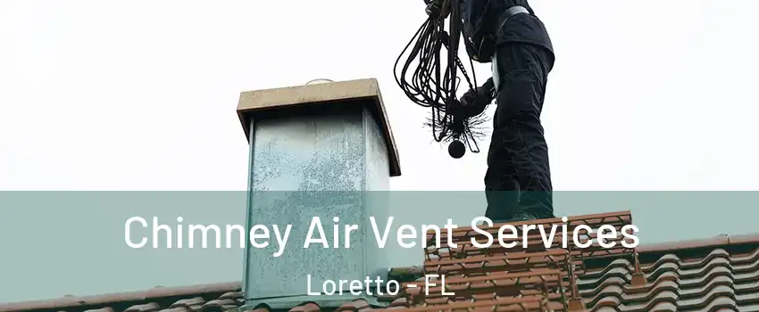 Chimney Air Vent Services Loretto - FL