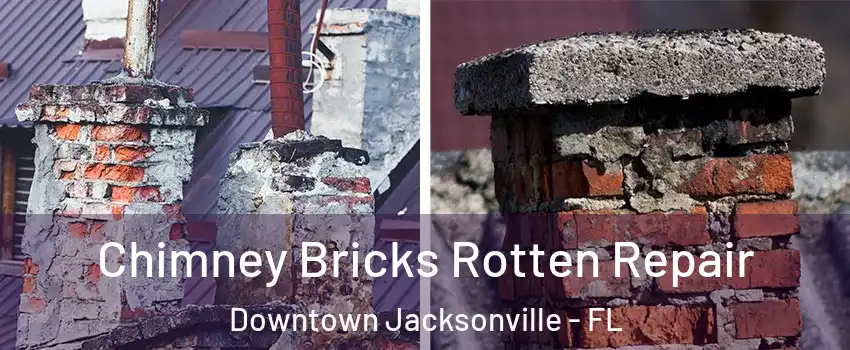 Chimney Bricks Rotten Repair Downtown Jacksonville - FL