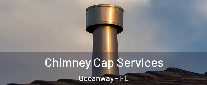 Chimney Cap Services Oceanway - FL