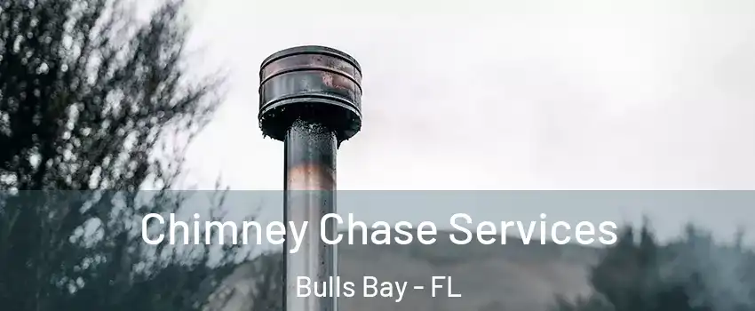 Chimney Chase Services Bulls Bay - FL