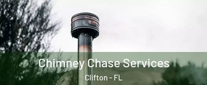 Chimney Chase Services Clifton - FL