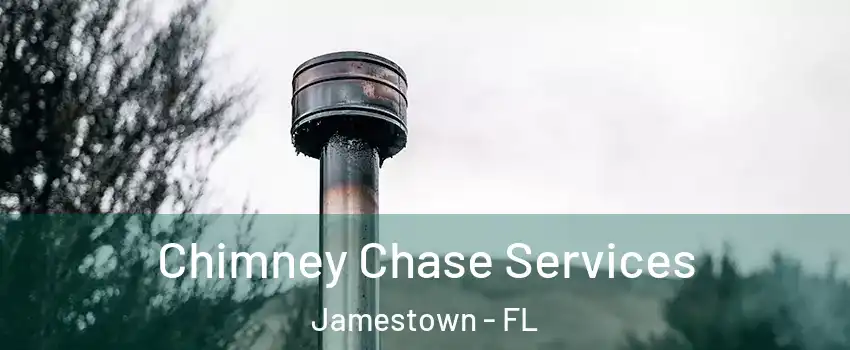 Chimney Chase Services Jamestown - FL