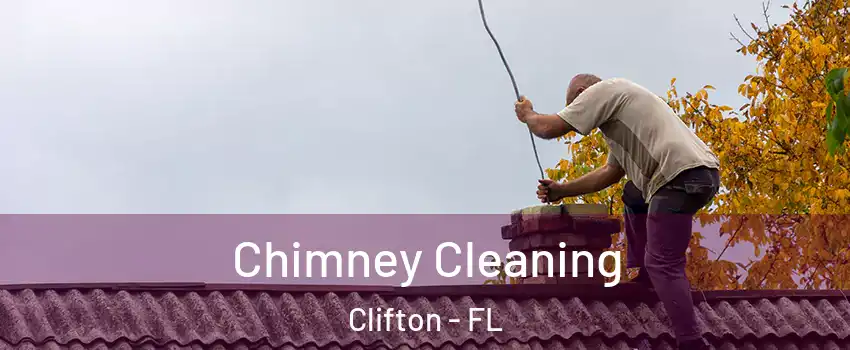 Chimney Cleaning Clifton - FL