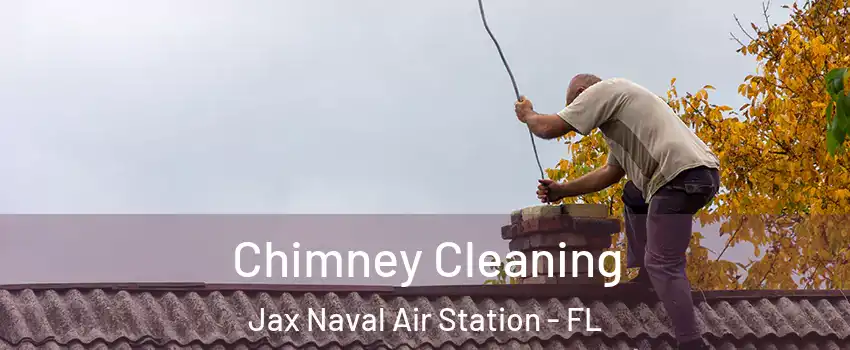 Chimney Cleaning Jax Naval Air Station - FL