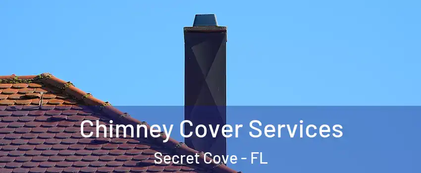 Chimney Cover Services Secret Cove - FL