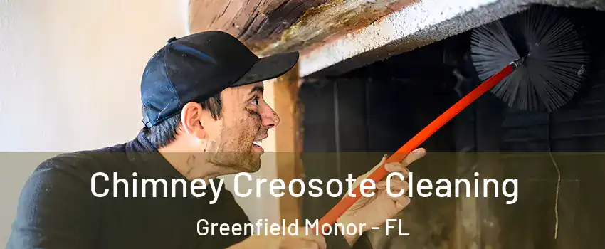 Chimney Creosote Cleaning Greenfield Monor - FL