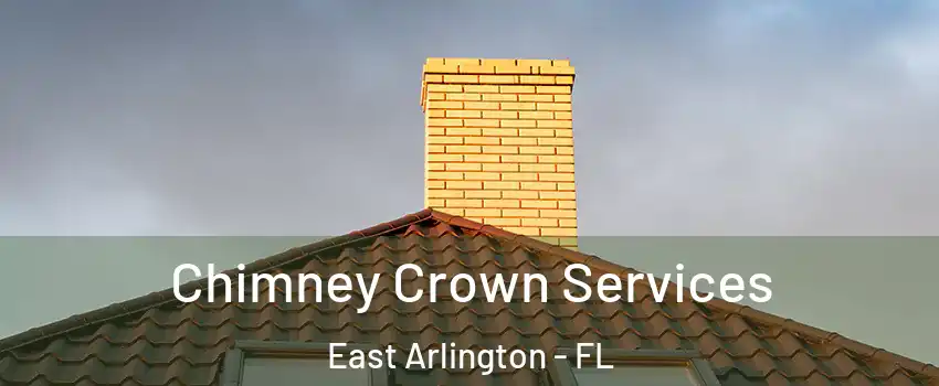 Chimney Crown Services East Arlington - FL