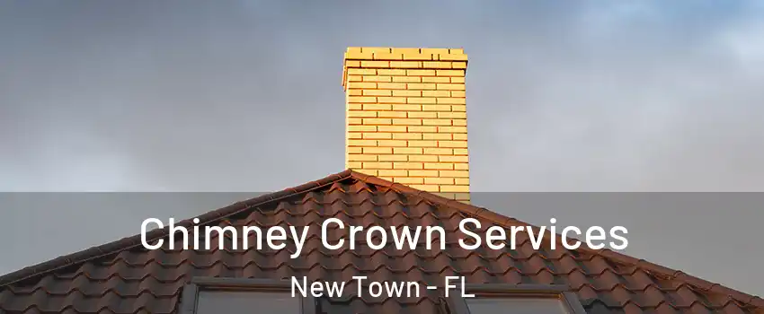 Chimney Crown Services New Town - FL