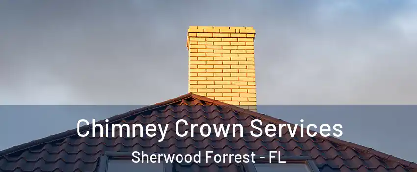 Chimney Crown Services Sherwood Forrest - FL