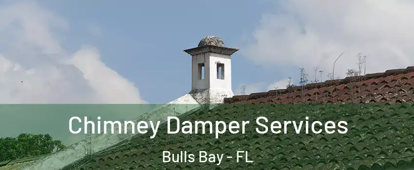 Chimney Damper Services Bulls Bay - FL