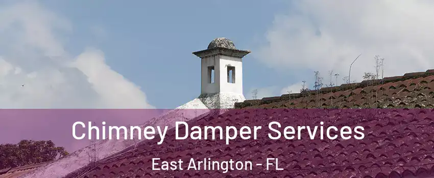 Chimney Damper Services East Arlington - FL