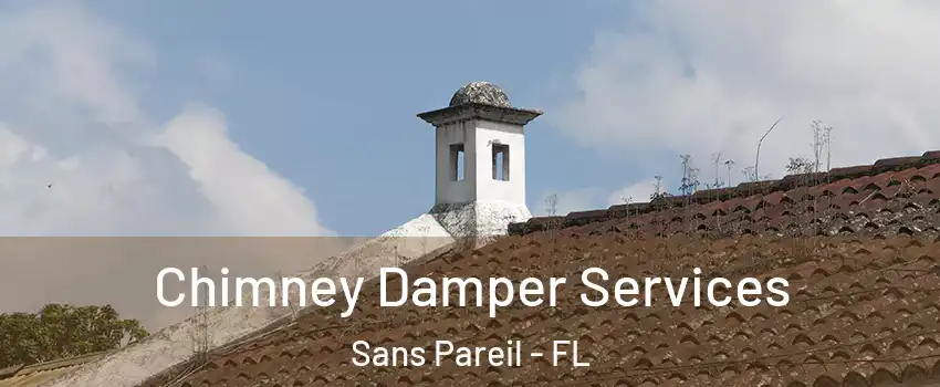 Chimney Damper Services Sans Pareil - FL