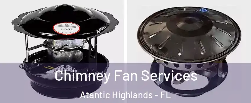 Chimney Fan Services Atantic Highlands - FL