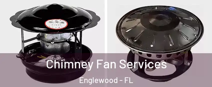 Chimney Fan Services Englewood - FL