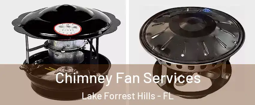 Chimney Fan Services Lake Forrest Hills - FL