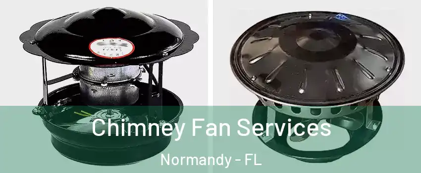 Chimney Fan Services Normandy - FL