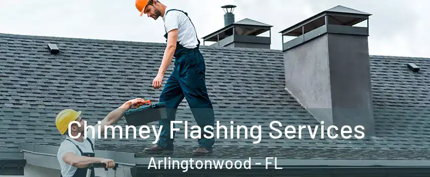 Chimney Flashing Services Arlingtonwood - FL