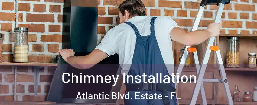 Chimney Installation Atlantic Blvd. Estate - FL