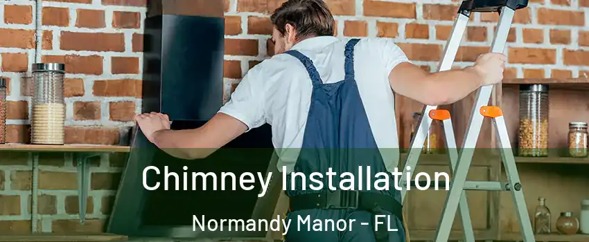 Chimney Installation Normandy Manor - FL