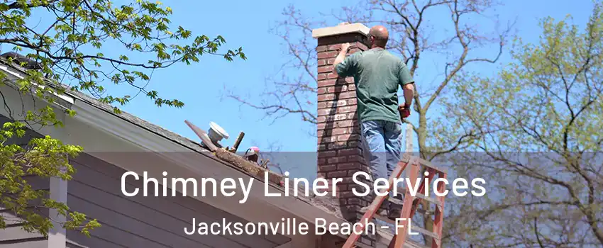 Chimney Liner Services Jacksonville Beach - FL