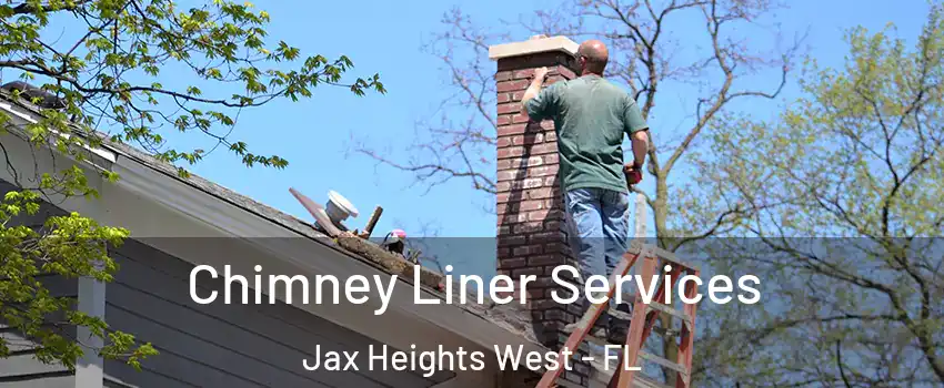 Chimney Liner Services Jax Heights West - FL