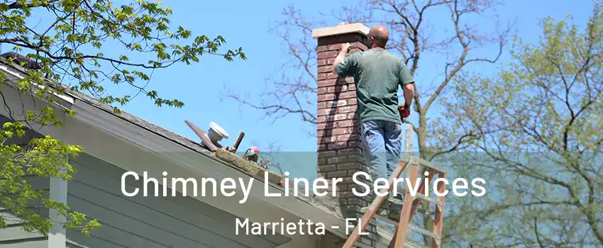 Chimney Liner Services Marrietta - FL