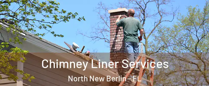 Chimney Liner Services North New Berlin - FL