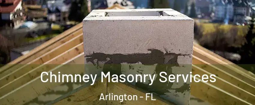 Chimney Masonry Services Arlington - FL