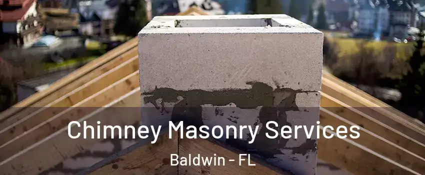 Chimney Masonry Services Baldwin - FL