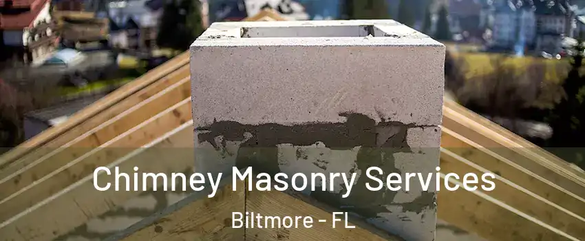 Chimney Masonry Services Biltmore - FL