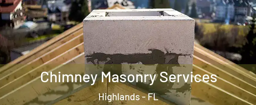 Chimney Masonry Services Highlands - FL