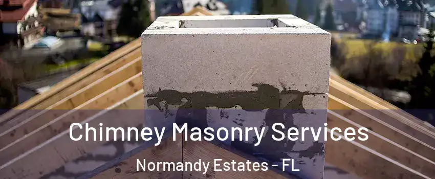 Chimney Masonry Services Normandy Estates - FL