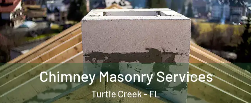 Chimney Masonry Services Turtle Creek - FL