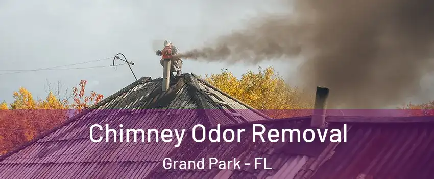 Chimney Odor Removal Grand Park - FL