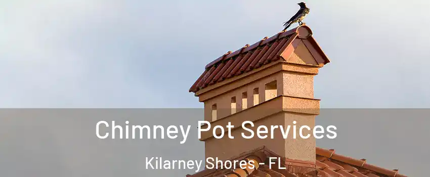 Chimney Pot Services Kilarney Shores - FL