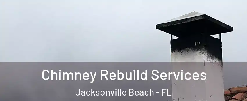 Chimney Rebuild Services Jacksonville Beach - FL