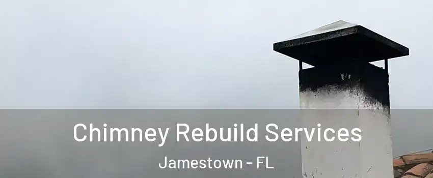 Chimney Rebuild Services Jamestown - FL